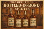 The Return of Bottled-in-Bond Spirits