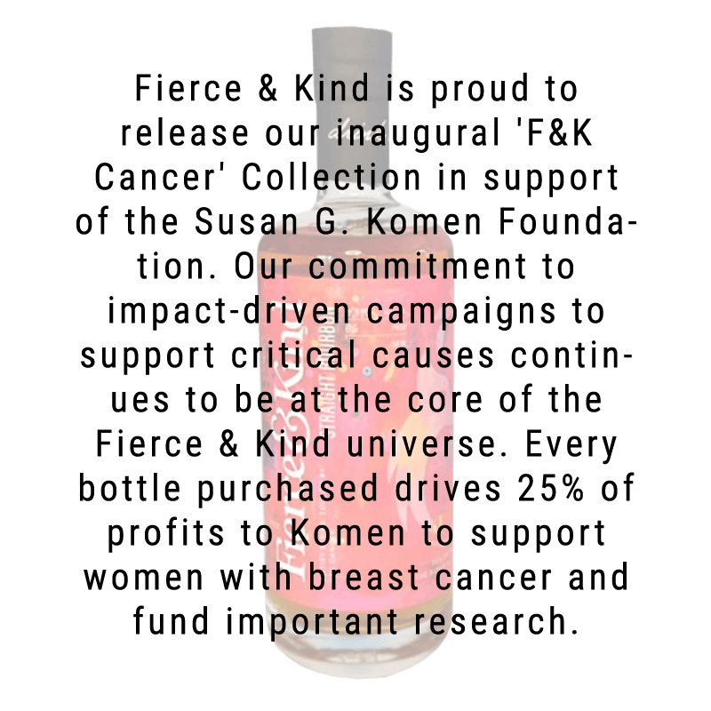 Fierce and Kind Cancer Edition Straight Bourbon Whiskey 750ml